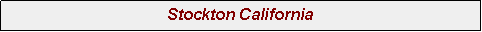 Text Box: Stockton California